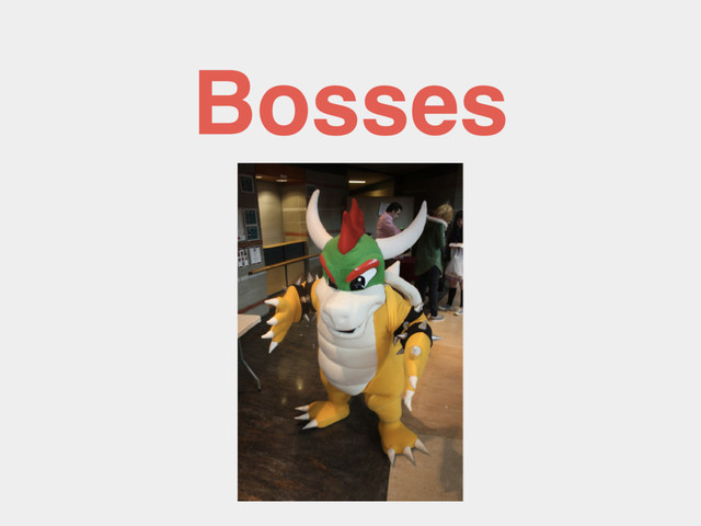 Bosses
