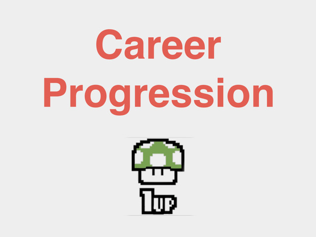Career
Progression
