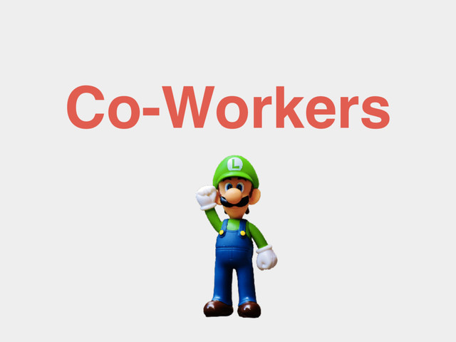 Co-Workers
