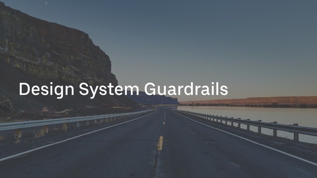 Design System Guardrails
