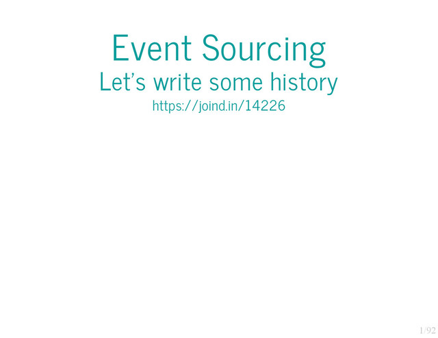 1/92
Event Sourcing
Let's write some history
https://joind.in/14226
