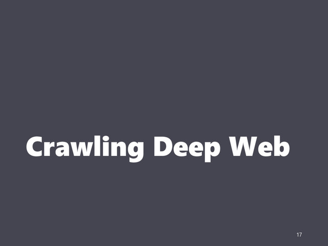 Crawling Deep Web
17
