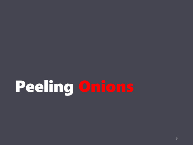 Peeling Onions
3

