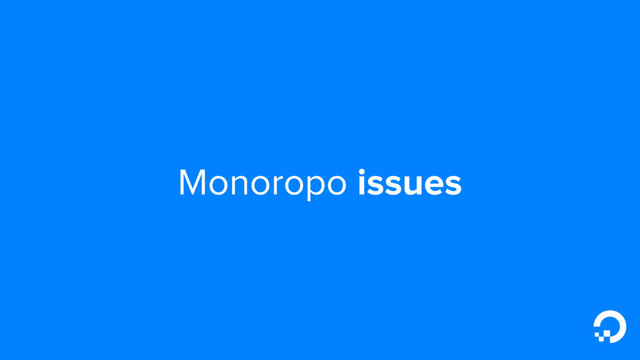 Monoropo issues
