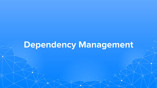 Dependency Management
