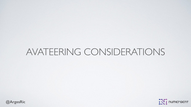 @ArgesRic
AVATEERING CONSIDERATIONS
