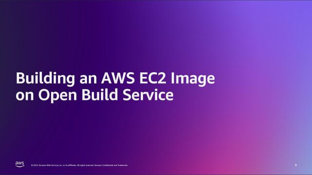 © 2023, Amazon Web Services, Inc. or its affiliates. All rights reserved. Amazon Confidential and Trademark.
© 2023, Amazon Web Services, Inc. or its affiliates. All rights reserved. Amazon Confidential and Trademark.
Building an AWS EC2 Image
on Open Build Service
9
