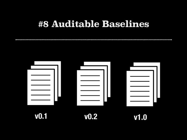#8 Auditable Baselines
v0.1 v0.2 v1.0

