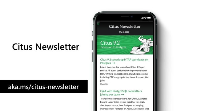 Citus Newsletter
aka.ms/citus-newsletter
