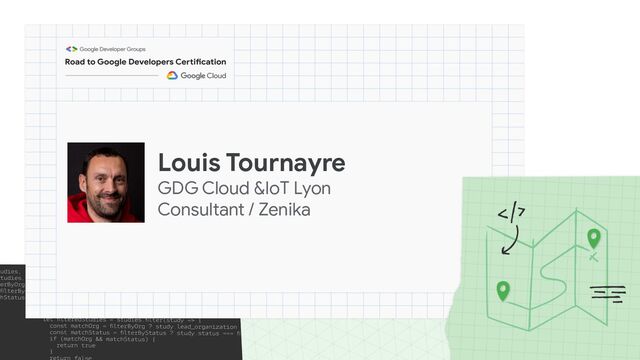 Louis Tournayre
GDG Cloud &IoT Lyon
Consultant / Zenika
