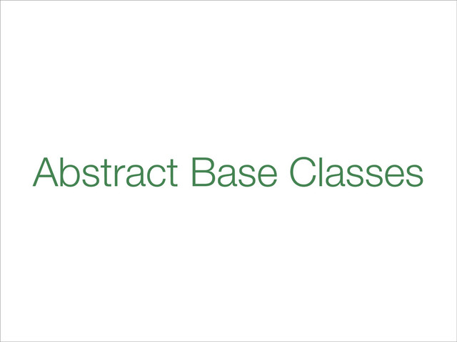 Abstract Base Classes
