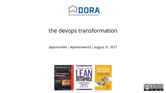 @jezhumble | #jenkinsworld | august 31, 2017
the devops transformation
