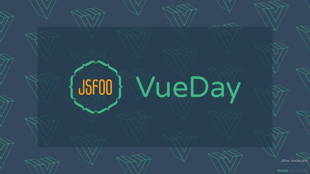 Future of Vue
@znck0
JSFoo: VueDay 2019
Rahul Kadyan
