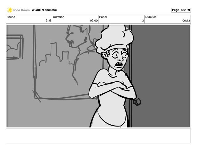 Scene
2_G
Duration
02:00
Panel
3
Duration
00:13
WGBITN animatic Page 63/189
