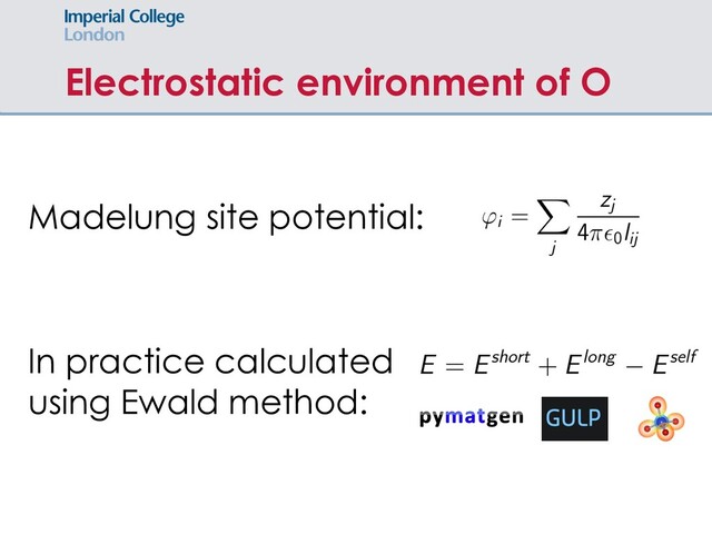 Electrostatic environment of O
Madelung site potential:
In practice calculated
using Ewald method:
