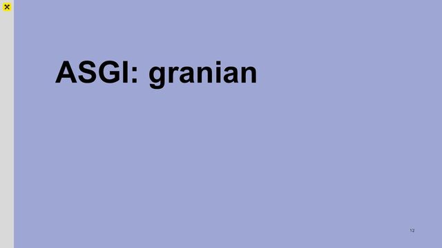 ASGI: granian
12
