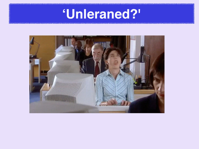 ‘Unleraned?'

