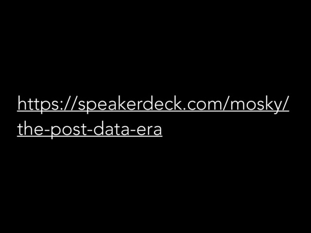 https://speakerdeck.com/mosky/
the-post-data-era
