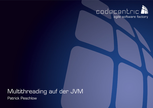 codecentric AG
Patrick Peschlow
Multithreading auf der JVM
