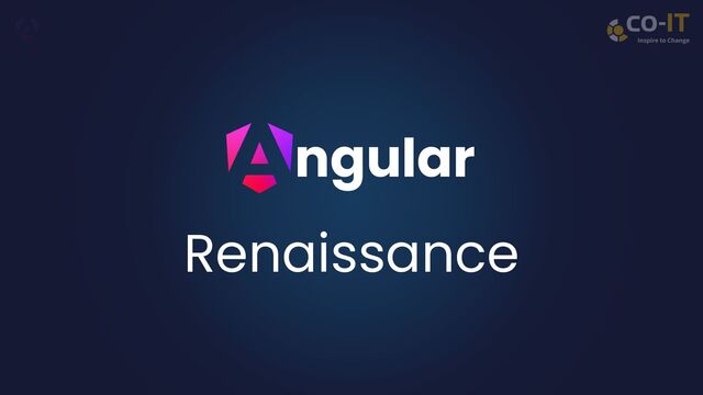 ngular
Renaissance
