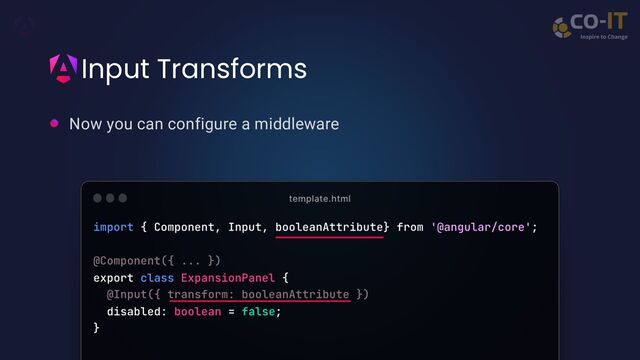 Input Transforms
Now you can configure a middleware
