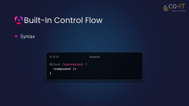 Built-In Control Flow
Syntax

