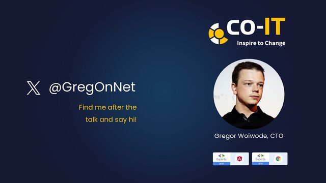 @GregOnNet
Gregor Woiwode, CTO
Find me after the
talk and say hi!
