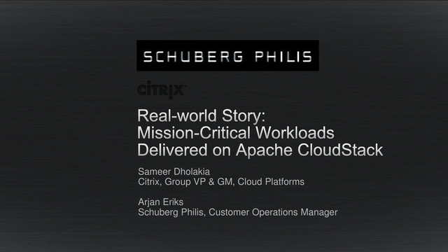 Sameer Dholakia
Citrix, Group VP & GM, Cloud Platforms
Arjan Eriks
Schuberg Philis, Customer Operations Manager
