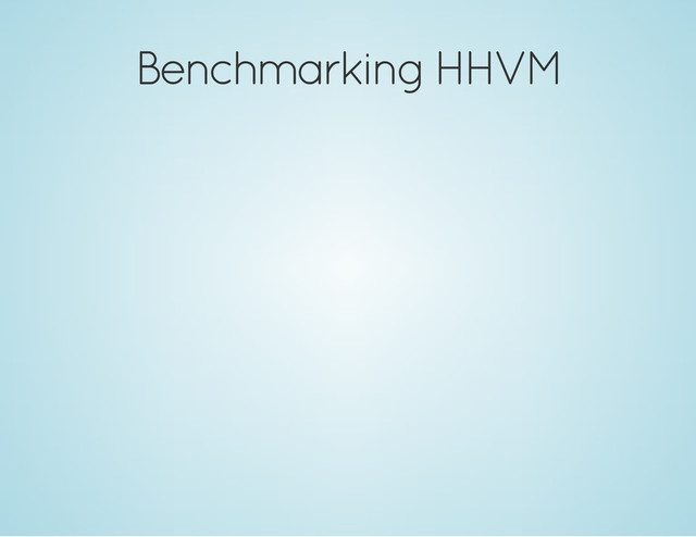 Benchmarking HHVM
