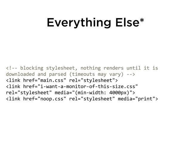 Everything Else*
	  



