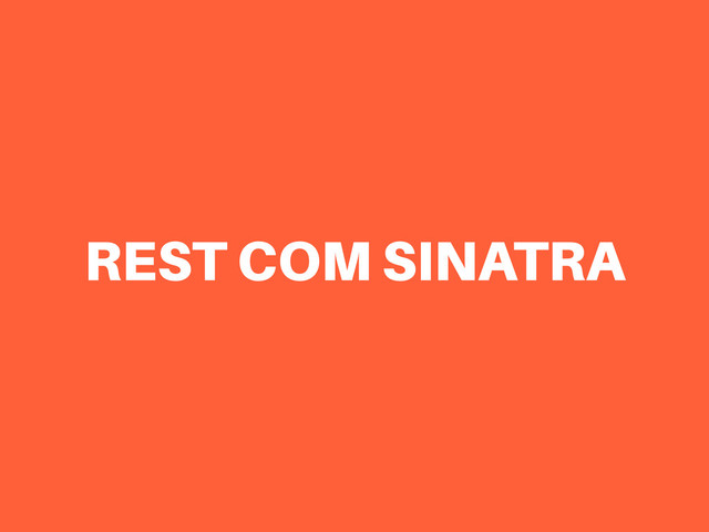 REST COM SINATRA
