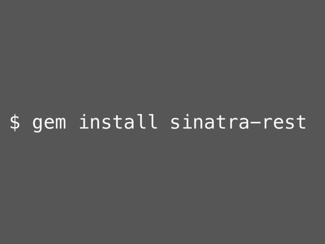 $ gem install sinatra-rest
