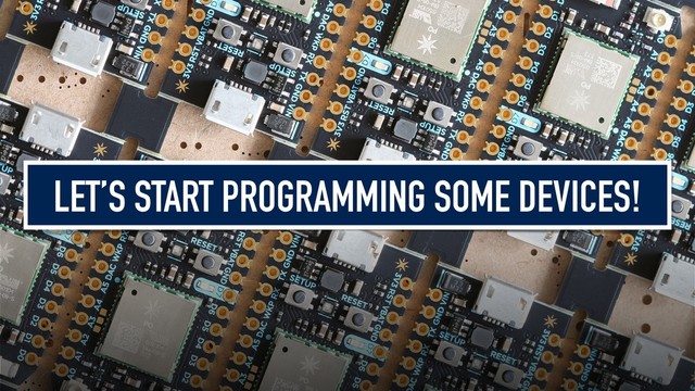 LET’S START PROGRAMMING SOME DEVICES!
