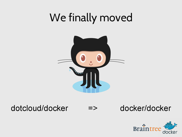 We finally moved
dotcloud/docker => docker/docker
