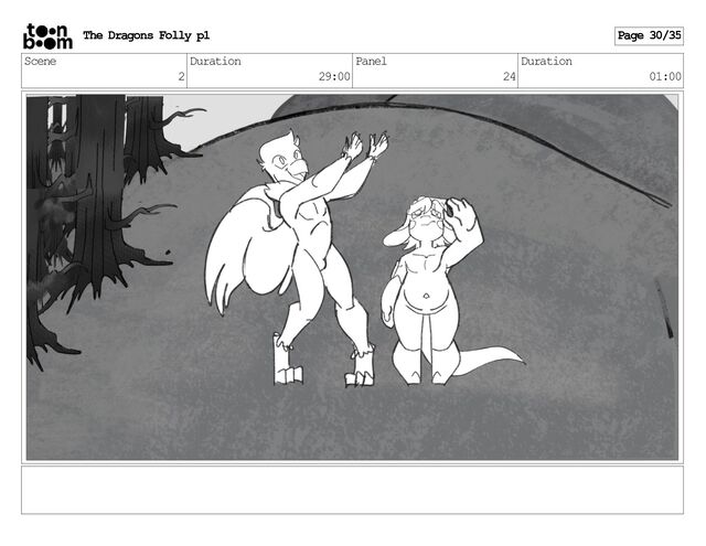 Scene
2
Duration
29:00
Panel
24
Duration
01:00
The Dragons Folly p1 Page 30/35
