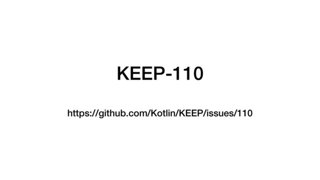 KEEP-110
https://github.com/Kotlin/KEEP/issues/110
