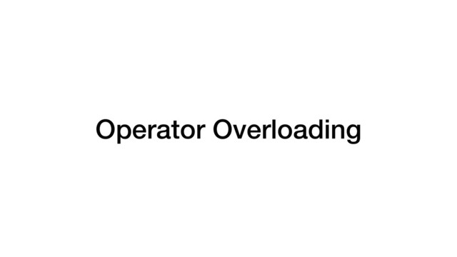 Operator Overloading
