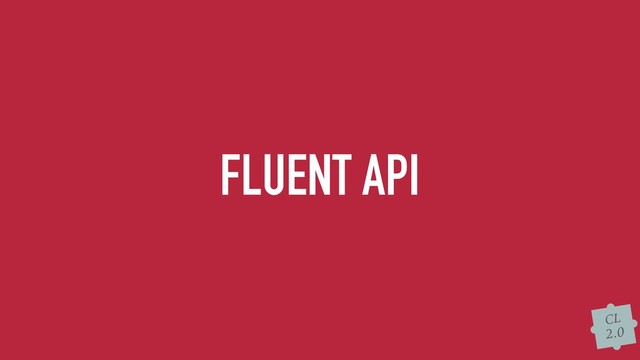 CL
2.0
FLUENT API
