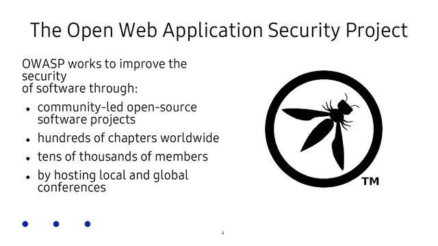 SOSCON Russia 2021
The Open Web Application Security Project
OWASP works to improve the
security
of software through:

community-led open-source
software projects

hundreds of chapters worldwide

tens of thousands of members

by hosting local and global
conferences
4
