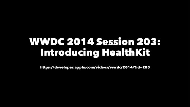 WWDC 2014 Session 203:
Introducing HealthKit
https://developer.apple.com/videos/wwdc/2014/?id=203
