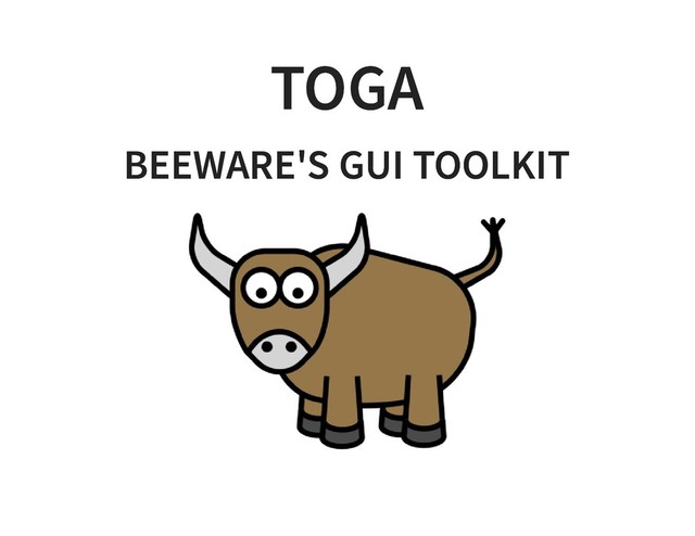 TOGA
TOGA
BEEWARE'S GUI TOOLKIT
BEEWARE'S GUI TOOLKIT

