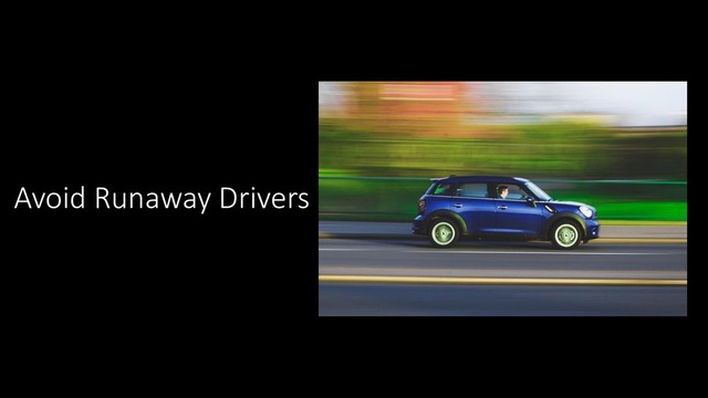 Avoid Runaway Drivers
