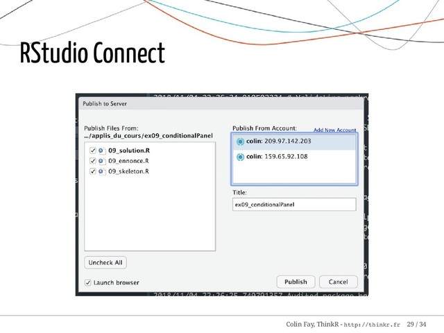 RStudio Connect
Colin Fay, ThinkR - http://thinkr.fr 29 / 34
