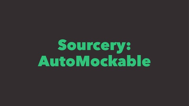 Sourcery:
AutoMockable
