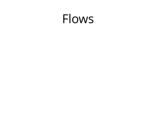 Flows
