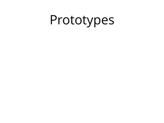 Prototypes
