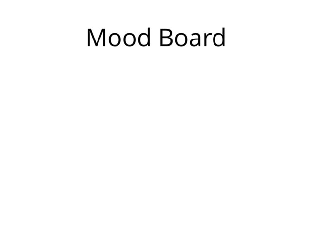 Mood Board
