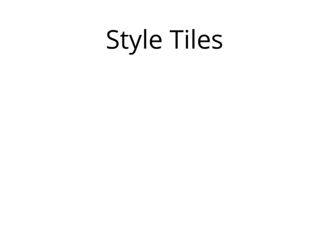 Style Tiles
