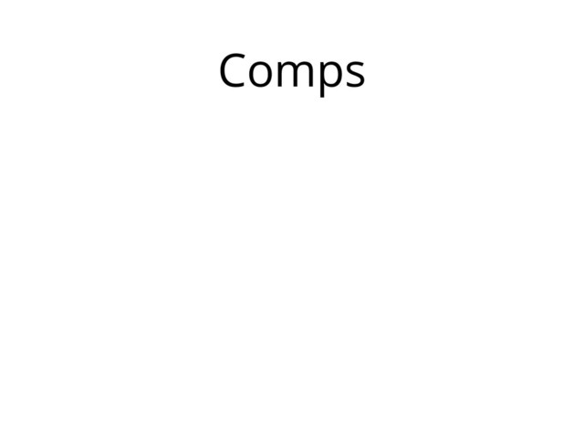 Comps
