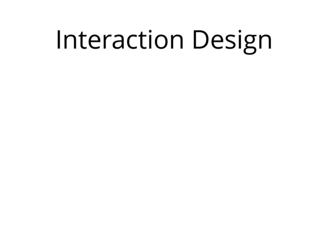 Interaction Design
